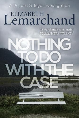 Book cover for Nothing To Do With The Case (Pollard & Toye Investigations) by Lemarchand, Elizabeth