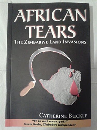 Book cover for African Tears: The Zimbabwe Land Invasions by Buckle, Catherine