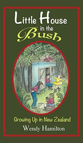 Book cover for Little House in the Bush: Growing Up in New Zealand by Hamilton, Wendy