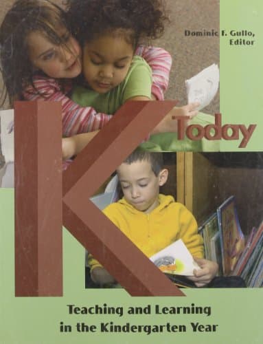 Book cover for K Today: Teaching & Learning in the Kindergarten Year by Dominic F. Gullo [Editor]