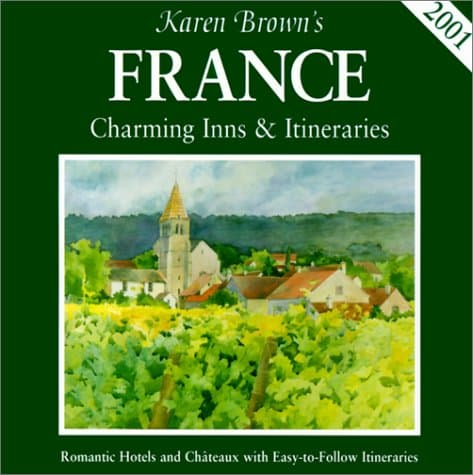 Book cover for Karen Brown's 2001 France: Charming Inns and Itineraries (Karen Brown's France Hotels) (KAREN BROWN'S FRANCE CHARMING INNS & ITINERARIES) by Brown, Karen