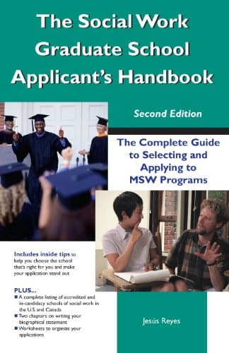 The Social Work Graduate School Applicant's Handbook: The Complete Guide To Selecting And Applying To Msw Programs