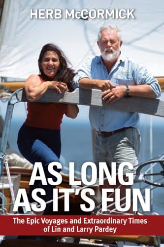 Book cover for As Long as It's Fun, the Epic Voyages and Extraordinary Times of Lin and Larry Pardey by Herb McCormick