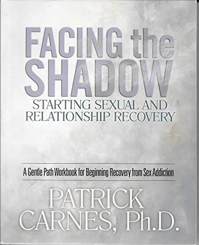 Book cover for Facing the Shadow: Starting Sexual and Relationship Recovery: A Gentle Path Workbook for Beginning Recovery from Sex Addiction by Patrick J. Carnes
