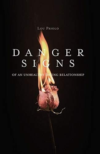 Book cover for Danger Signs of an Unhealthy Dating Relationship by Lou Priolo