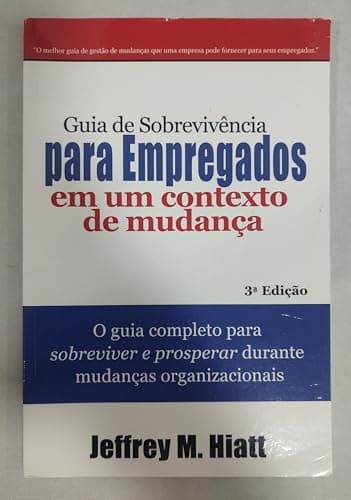 Employee's Survival Guide to Change: The complete guide to surviving and thriving during organizational change