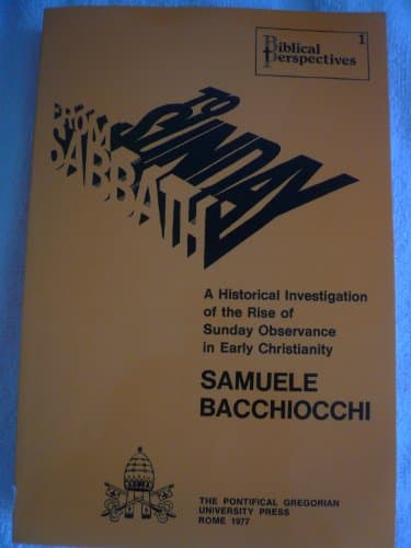 Samuele Bacchiocchi, From Sabbath to Sunday : A Historical Investigation of the Rise of Sunday Observance in Early Christianity