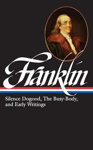Book cover for Benjamin Franklin: Silence Dogood, The Busy-Body, and Early Writings (LOA #37a) by Franklin, Benjamin
