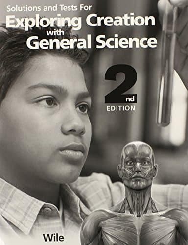 Book cover for Solutions and Tests for Exploring Creation with General Science, 2nd Edition by Dr. Jay L. Wile