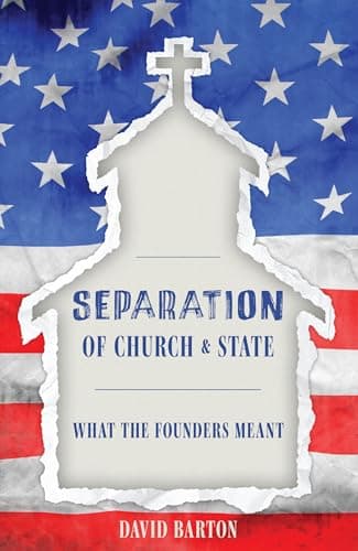 Separation of Church & State: What the Founders Meant