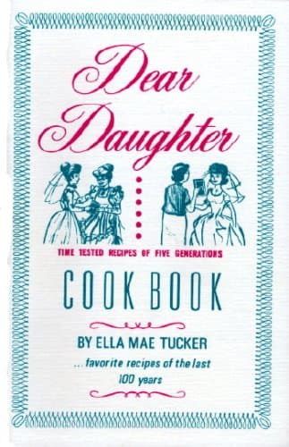 Book cover for Dear Daughter Cookbook: Time Tested Recipes Of Five Generations by Ella Mae Tucker