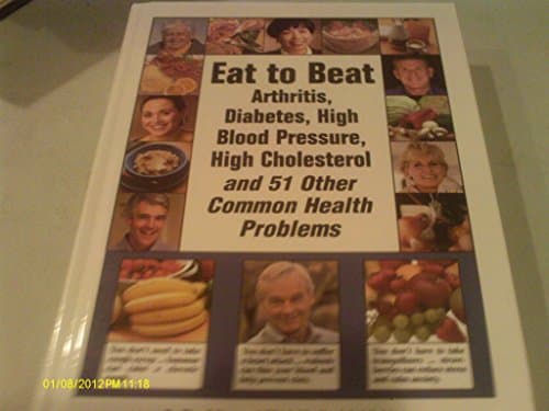 Book cover for Eat to Beat Arthritis, Diabetes, High Blood Pressure, High Cholesterol and 51 Other Common Health Problems--(Hardcover) by By the Editors of FC&A Medical Publishing