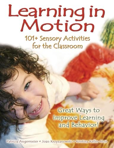 Learning in Motion: 101+ Sensory Activities for the Classroom