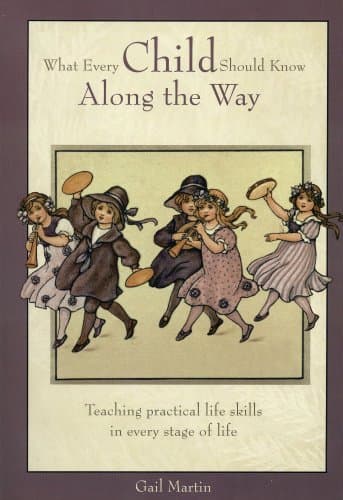 Book cover for What Every Child Should Know Along the Way (Teaching practical life skills in every stage of life.) by Gail Martin