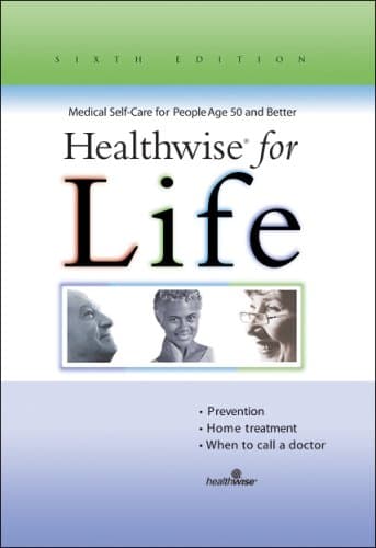 Book cover for Healthwise for Life, Medical Self-Care for People Age 50 or Better by Molly Mettler, MSW, and Donald W. Kemper, MPH