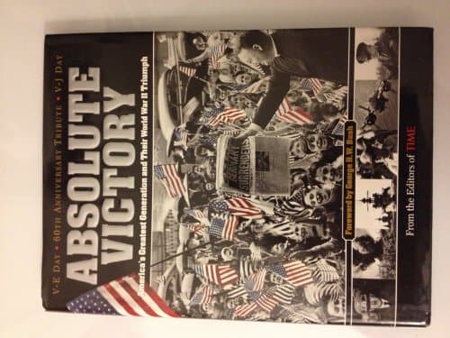 Book cover for Time: Absolute Victory: America's Greatest Generation and Their World War II Triumph by Editors of Time Magazine