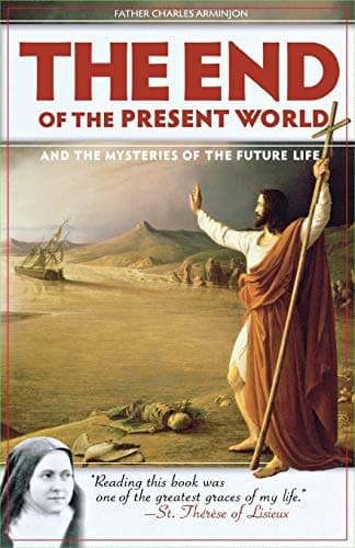 Book cover for End of the Present World and the Mysteries of the Future Life by Fr. Charles Arminjon