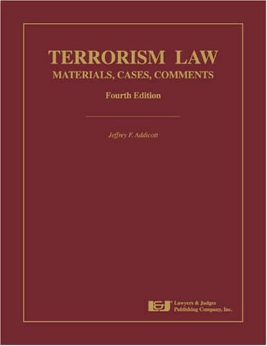 Book cover for Terrorism Law: Cases, and Materials, Fourth Edition by Jeffrey F. Addicott