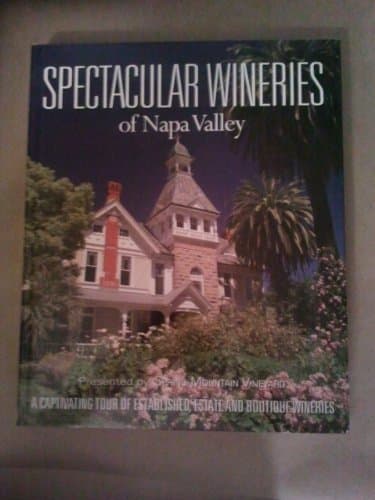 Book cover for Spectacular Wineries of Napa Valley: A Captivating Tour of Established, Estate and Boutique Wineries (Spectacular Wineries series) by Panache Partners, LLC