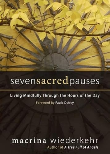Book cover for Seven Sacred Pauses: Living Mindfully Through the Hours of the Day by Wiederkehr O.S.B., Macrina