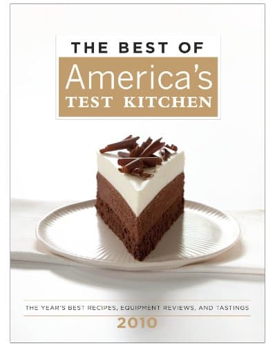 Book cover for The Best of America's Test Kitchen 2010: The Year's Best Recipes, Equipment Reviews, and Tastings by America's Test Kitchen