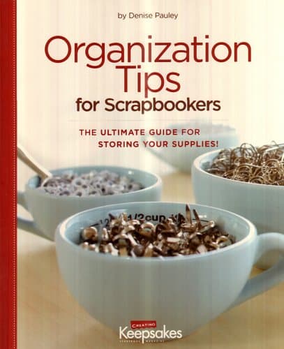 Book cover for Organization Tips for Scrapbookers by Denise Pauley