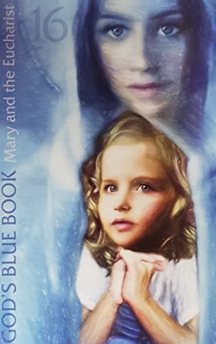 Book cover for God's Blue Book 16: Mary, Mother of the Eucharist by Staff of Shepherds of Christ Ministries Inc.