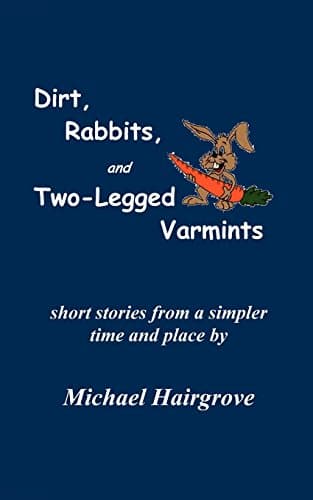 Dirt, Rabbits, and Two-Legged Varmints