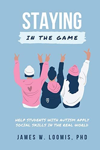 Book cover for Staying in the Game: Providing Social Opportunities for Children and Adolescents With Autism Spectrum Disorders and Other Developmental Disabilities by Loomis, James W., Ph.d.