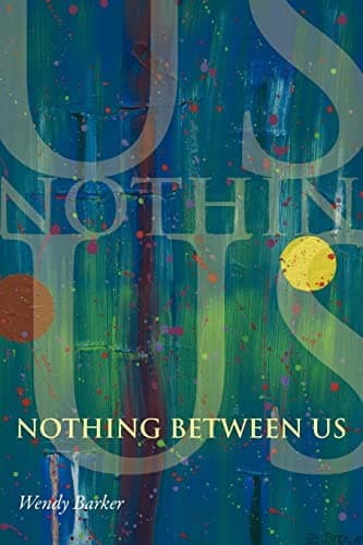 Book cover for Nothing Between Us by Barker, Professor Wendy