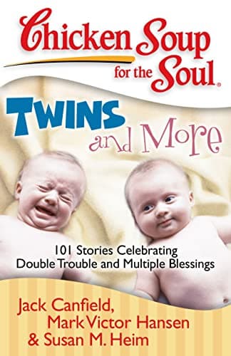 Book cover for Chicken Soup for the Soul: Twins and More: 101 Stories Celebrating Double Trouble and Multiple Blessings by Canfield, Jack