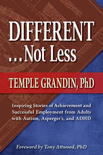 Book cover for Different . . . Not Less: Inspiring Stories of Achievement and Successful Employment from Adults with Autism, Asperger's, and ADHD by Grandin, Temple