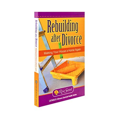 Book cover for Rebuilding After Divorce: Making Your House a Home (Catholic's Divorice Survival Guide Series) by Sweet, Rose