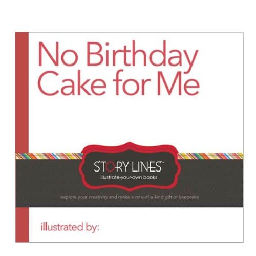 Book cover for Story Lines: No Birthday Cake for Me (Illustrate Your Own Book) by M.H. Clark
