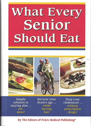 Book cover for What Every Senior Should Eat by Editors of FC&A Medical Publishing