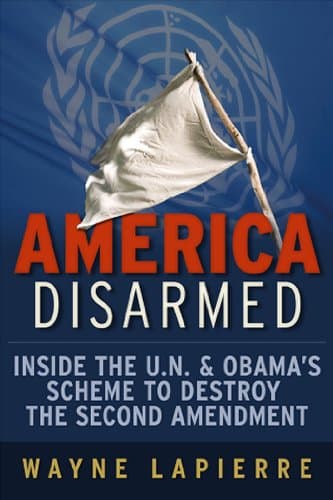 Book cover for America Disarmed: Inside the U.N. and Obama's Scheme to Destroy the Second Amendment by Lapierre, Wayne