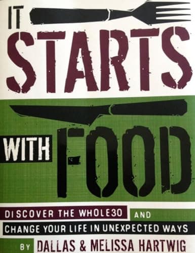 Book cover for It Starts with Food: Discover the Whole30 and Change Your Life in Unexpected Ways by Melissa Hartwig