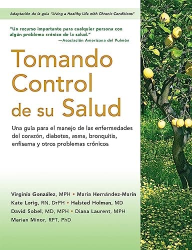 Tomando control de su salud: Una guía para el manejo de las enfermedades del corazón, diabetes, asma, bronquitis, enfisema y otros problemas crónicos (Spanish Edition)