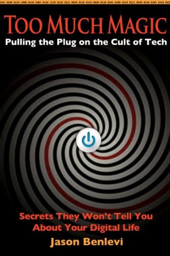Book cover for Too Much Magic: Pulling the Plug on the Cult of Tech by Jason Benlevi