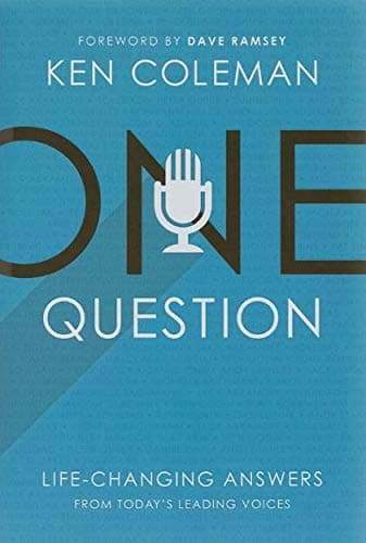 Book cover for One Question: Life Changing Answers From Today's Leading Voices by Ken Coleman