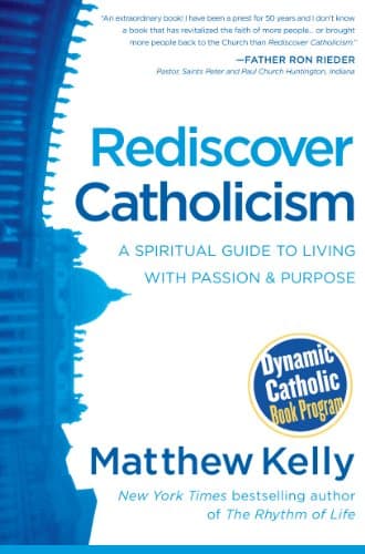 Book cover for Rediscover Catholicism: A Spiritual Guide to Living with Passion and Purpose by Matthew Kelly