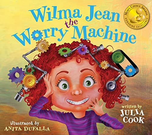 Book cover for Wilma Jean the Worry Machine: A Picture Book About Managing Worry and Anxiety by Julia Cook
