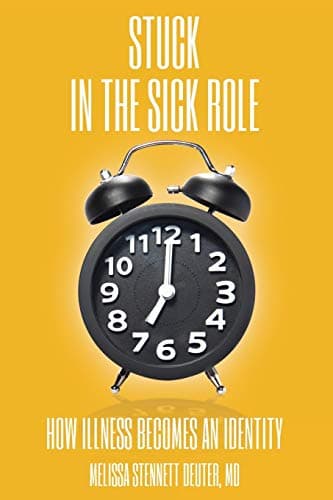 Book cover for STUCK In the Sick Role: How Illness Becomes an Identity by Deuter, Melissa Stennett