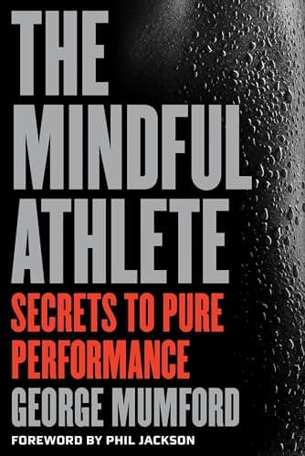 Book cover for The Mindful Athlete: Secrets to Pure Performance by Mumford, George