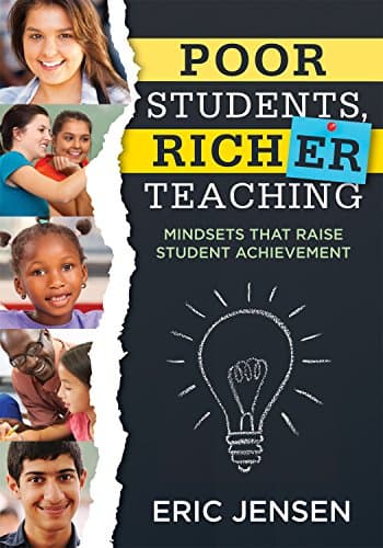 Poor Students, Richer Teaching: Mindsets That Raise Student Achievement