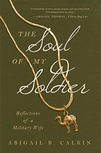 Book cover for The Soul of My Soldier: Reflections of a Military Wife by Calkin, Abigail B.