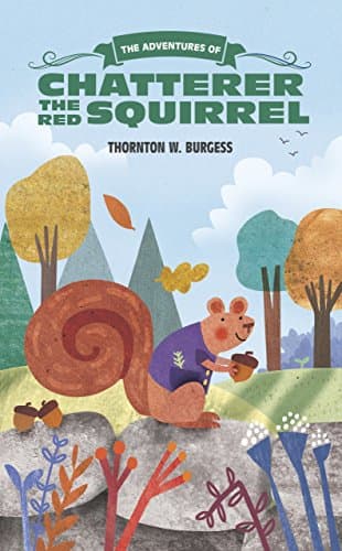 Book cover for The Adventures of Chatterer the Red Squirrel (The Thornton Burgess Library) by Burgess, Thornton W.