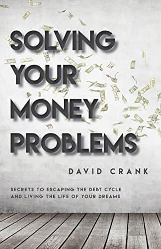 Book cover for Solving Your Money Problems: Secrets to Escaping the Debt Cycle and Living the Life of Your Dreams by Crank, David