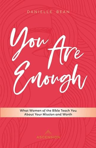 Book cover for You Are Enough: What Women of the Bible Teach You About Your Mission and Worth (English) by Danielle Bean