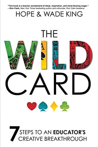 Book cover for The Wild Card: 7 Steps to an Educator's Creative Breakthrough by King, Wade